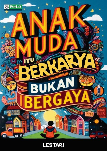 Anak Muda Itu Berkarya Bukan Bergaya